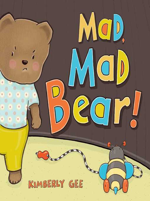 Title details for Mad, Mad Bear! by Kimberly Gee - Wait list